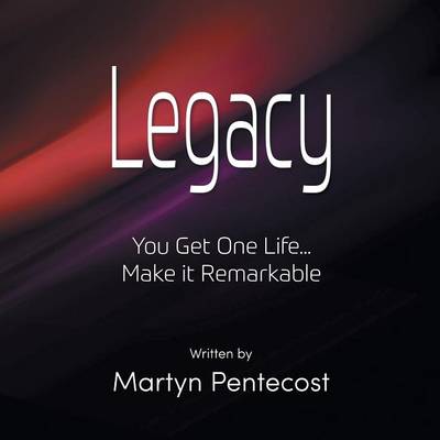 Legacy: You Get One Life... Make It Remarkable (Paperback)