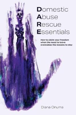 Domestic Abuse Rescue Essentials: How to Claim Your Freedom When the Need to Leave Overcomes the Reasons to Stay (Paperback)