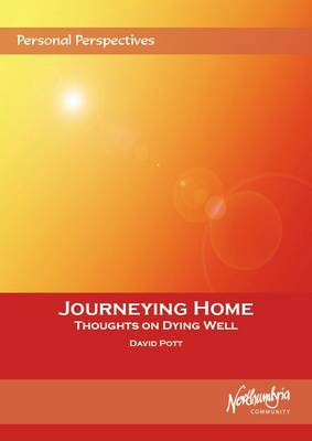 Journeying Home: Thoughts on Dying Well - Personal Perspectives