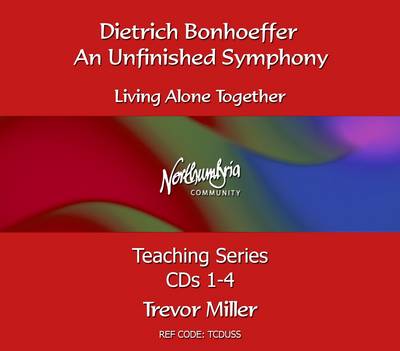 An Unfinished Symphony: Dietrich Bonhoeffer - Living Alone Together - Northumbria Community Teaching (CD-Audio)