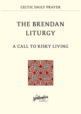 The Brendan Liturgy: A Call to Risky Living (Paperback)