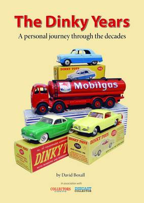 The Dinky Years: A Personal Journey Through the Decades (Hardback)