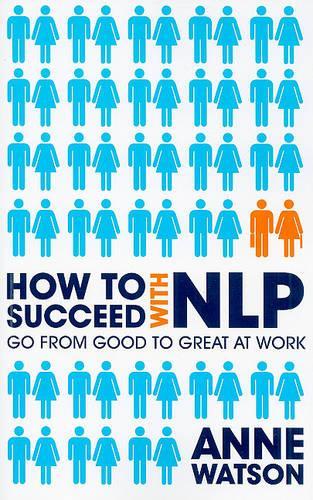 How to Succeed with NLP: Go from Good to Great at Work (Paperback)