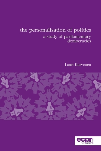The Personalisation of Politics: A Study of Parliamentary Democracies (Paperback)