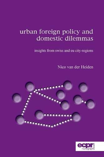 Urban Foreign Policy and Domestic Dilemmas: Insights from Swiss and EU City-regions (Paperback)