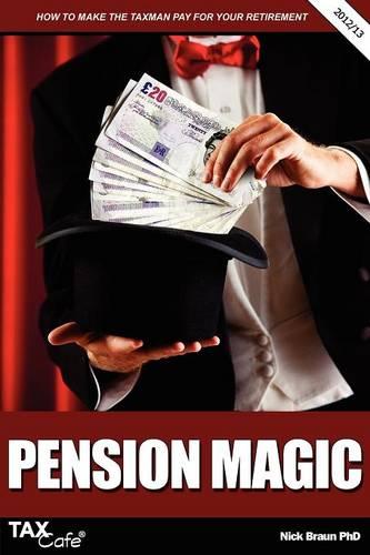 Pension Magic: How to make the taxman pay for your retirement (Paperback)