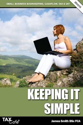 Keeping It Simple: Small Business Bookkeeping, Cash Flow, Tax & Vat (Paperback)
