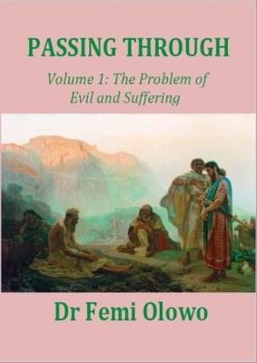 Passing Through: Volume 1 - The problem of evil and suffering - Passing Through 1 of 3 (Paperback)