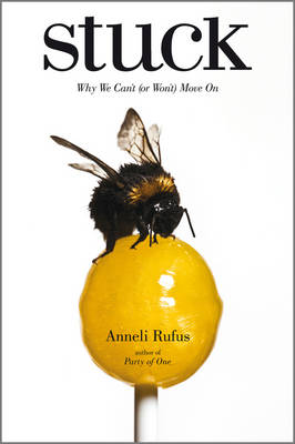Stuck: Why We Can't (or Won't) Move on (Paperback)