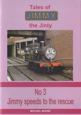 Jimmy Speeds to the Rescue - Tales of Jimmy the Jinty v. 3 (Paperback)