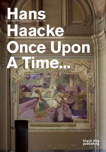 Hans Haacke: Once Upon a Time (Paperback)
