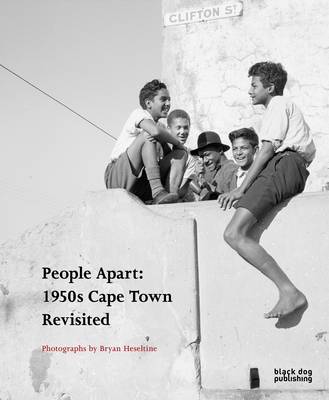 People Apart 1950s Cape Town Revisited: Photographs by Bryan Heseltine (Paperback)
