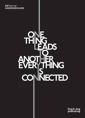 One Thing Leads to Another Everything is Connected: Art on the Underground (Hardback)