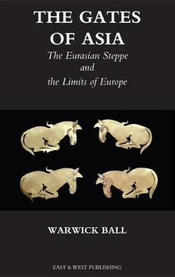 The Gates Of Asia: The Eurasian Steppe and the Limits of Europe (Paperback)