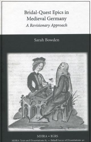 Bridal-Quest Epics in Medieval Germany: A Revisionary Approach (Hardback)