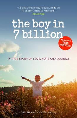 The Boy in 7 Billion: A true story of love, courage and hope (Paperback)