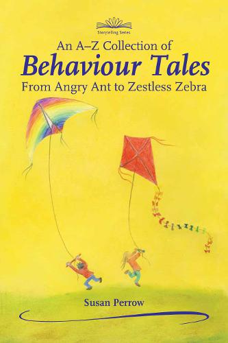 A-Z Collection of Behaviour Tales, An: From Angry Ant to Zestless Zebra - Storytelling (Paperback)