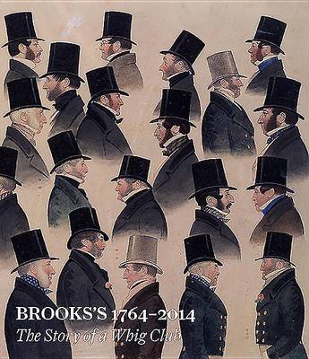 Brooks'S 1764-2014: The Story of a Whig Club (Hardback)