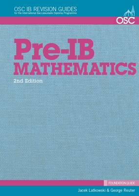 Pre-IB Mathematics: Preparation for IB Mathematics SL & HL - OSC IB Revision Guides for the International Baccalaureate Diploma (Spiral bound)
