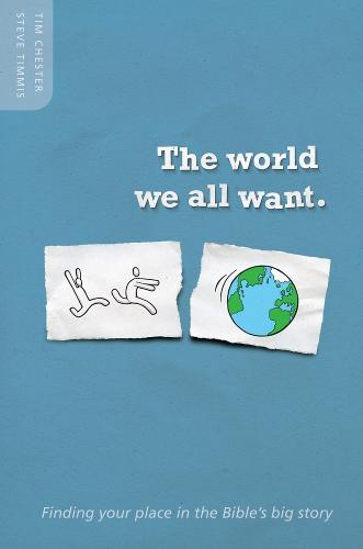The World We All Want: Finding your place in the Bible's big story - The World We All Want (Paperback)