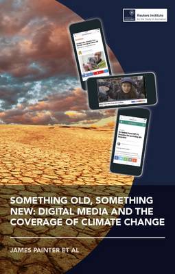 Something Old, Something New: Digital Media and the Coverage of Climate Change (Paperback)