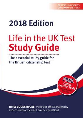 Life in the UK Test: Study Guide 2018: The essential study guide for the British citizenship test (Paperback)