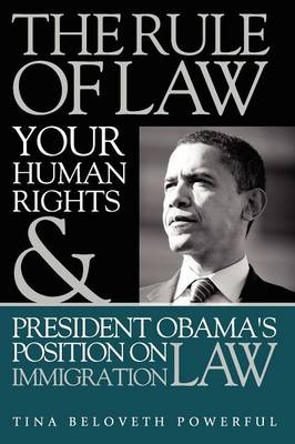 The Rule of Law, Your Human Rights & President Obama's Position on Immigration Law (Paperback)