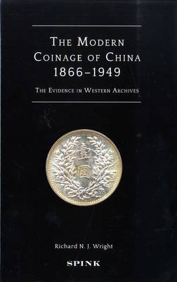 The Modern Coinage of China: The Evidence in Western Archives (Hardback)