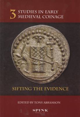 Studies in Early Medieval Coinage 3: Sifting the Evidence (Paperback)