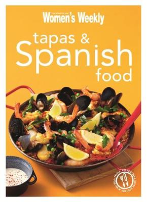 Tapas & Spanish Food: Triple-Tested Recipes from Spain, from Paella to Tortilla - The Australian Women's Weekly Minis (Paperback)