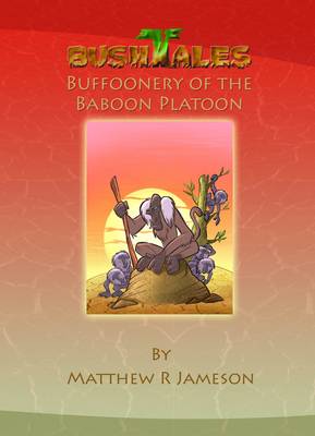 Bush Tales: 11: Buffoonery of the Baboon Platoon (Hardback)
