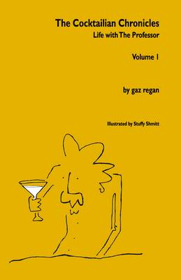 The Cocktailian Chronicles: Volume 1: Life with The Professor, Volume 1 (Paperback)