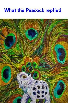 What the Peacock Replied (Paperback)