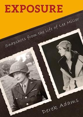 Exposure: Snapshots from the life of Lee Miller (Paperback)