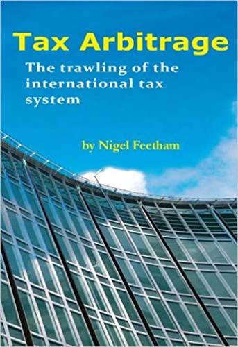 Tax Arbitrage: Trawling the International Tax System (Paperback)
