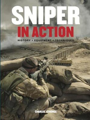 Sniper in Action: History, Equipment, Techniques (Hardback)