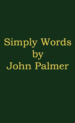 Simply Words by John Palmer (Hardback)