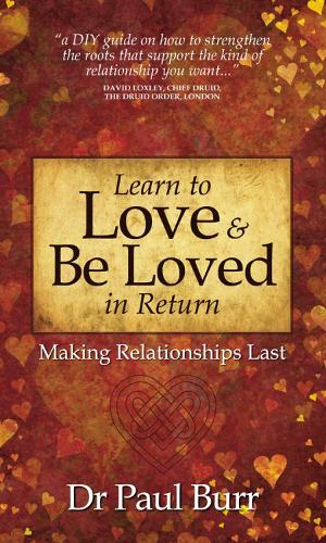 Learn to Love & Be Loved in Return: Making Relationships Last (Paperback)