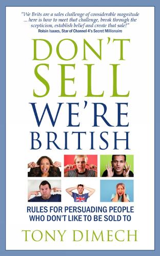 Don't Sell We're British: Rules for persuading people who don't like to be sold to (Paperback)