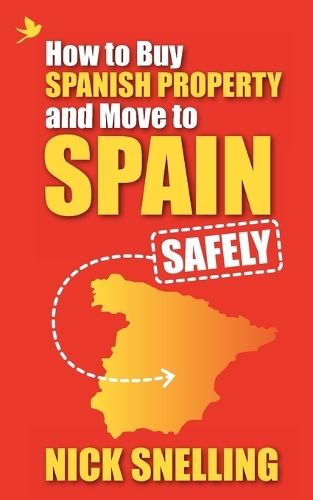 How to Buy Spanish Property and Move to Spain ... Safely (Paperback)