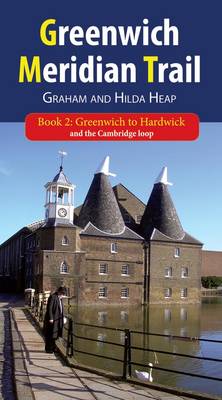 Greenwich Meridian Trail.: Greenwich to Hardwick and the Cambridge Loop Bk. 2: 116 Kilometers - 72 Miles and the Cambridge Loop : 27 Kilometres - 17 Miles (Paperback)