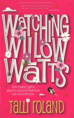 Watching Willow Watts: One Country Girl is About to Discover That Fame Can Cost a Fortune (Paperback)