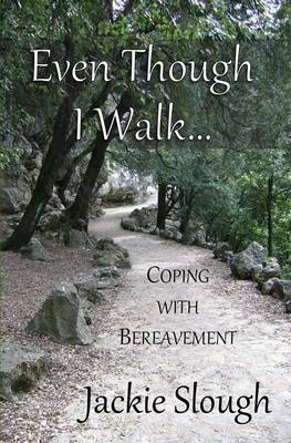 Even Though I Walk...: Coping with Bereavement - Inspirational 4 (Paperback)