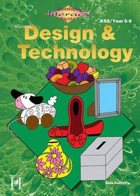 Developing Literacy Skills Through Design & Technology - Years 5-6 (Paperback)