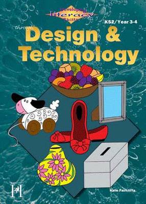 Developing Literacy Skills Through Design & Technology - Years 3-4 (Paperback)