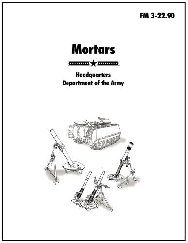 Mortars: The Official U.S. Army Field Manual FM 3-22.90 (Paperback)