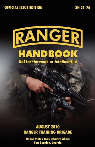 Ranger Handbook: The Official U.S. Army Ranger Handbook SH21-76, Revised August 2010 (Paperback)