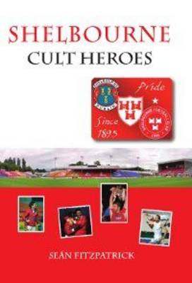 Shelbourne Cult Heroes (Paperback)