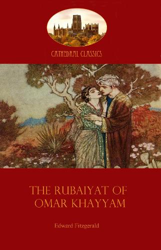 The Rubaiyat of Omar Khayyam - Cathedral Classics (Paperback)