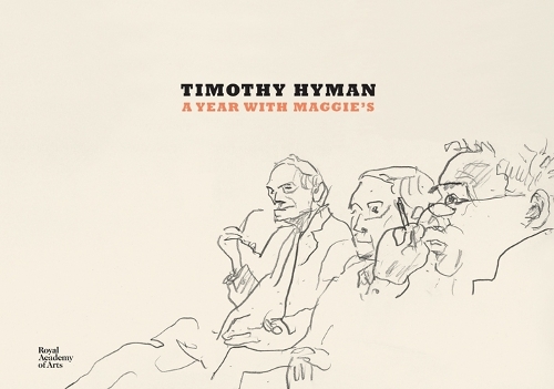 Timothy Hyman: A Year with Maggie's (Hardback)